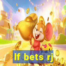 lf bets rj